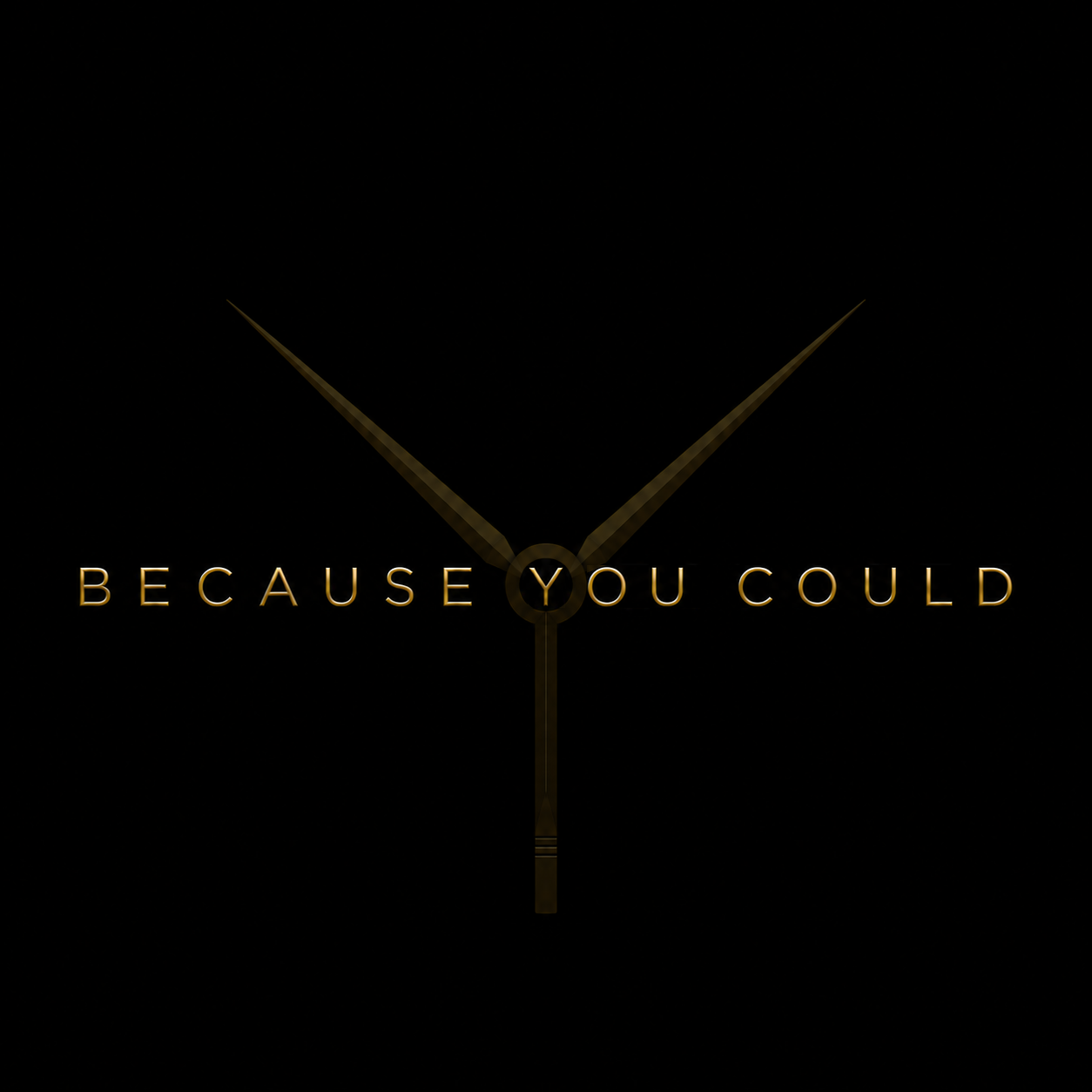 Because You Could — the official mark: two gold watch hands meeting at a central pivot ring, the wordmark BECAUSE YOU COULD set across the centre, with the Y of YOU inside the pivot.